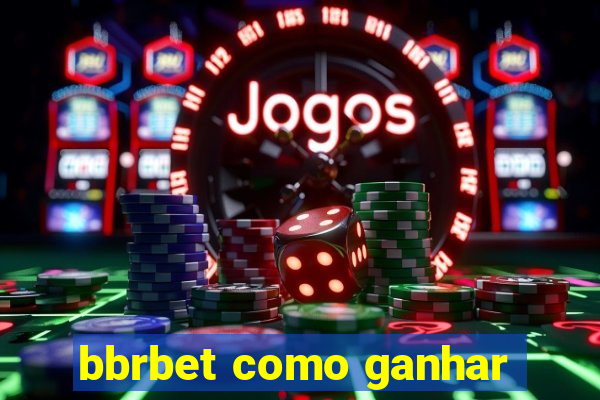 bbrbet como ganhar